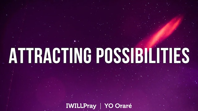 IWILLPray | "Attracting Possibilities"