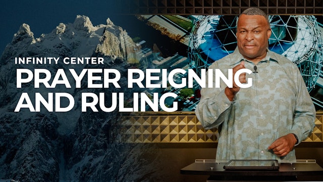 Infinity Center: Prayer Reigning and Ruling 
