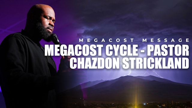 MEGACOST Special: MEGACOST Cycle - Pastor Chazdon Strickland