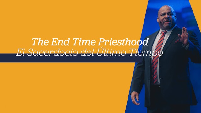 The End Time Priesthood / El Sacerdocio del Último Tiempo
