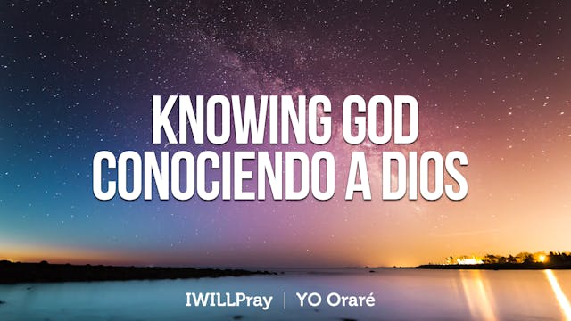 Knowing God / Conociendo A Dios