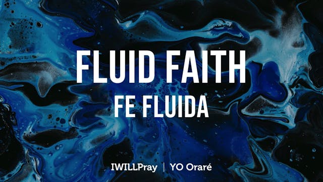 Fluid Faith / Fe Fluida