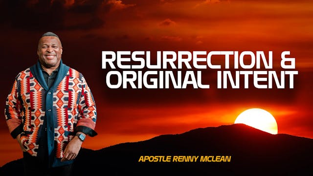 Resurrection & Original Intent 