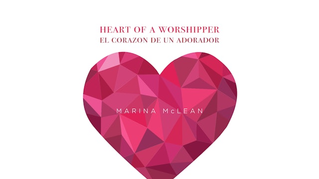 Marina McLean - Heart of a Worshipper (El Corazón de un Adorador)