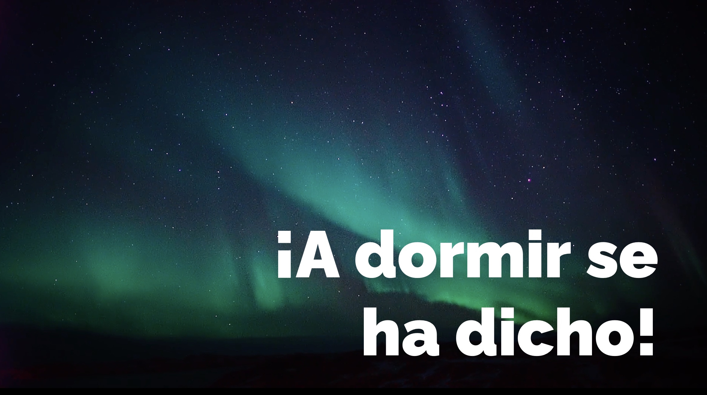 ¡A Dormir se ha Dicho!