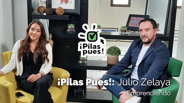 ¡Pilas Pues!: ¿CÓMO EMPRENDER? con Julio Zelaya