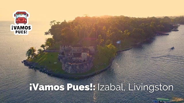 ¡VAMOS PUES!: Izabal, Livingston