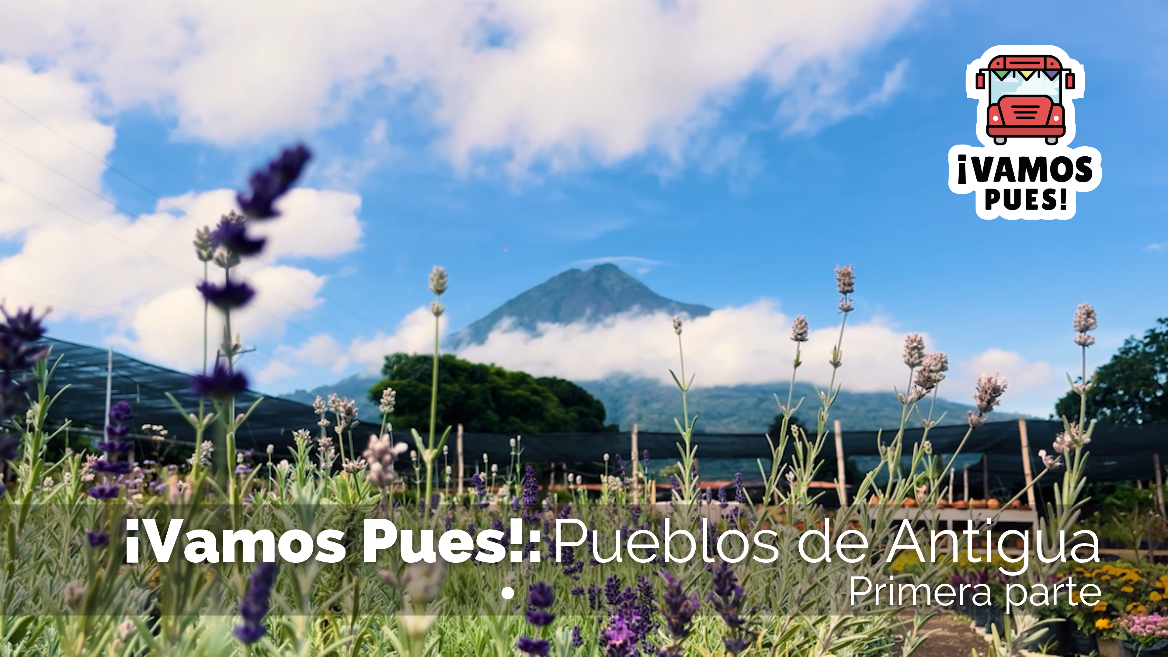 ¡VAMOS PUES!: Pueblos alrededor de Antigua, primera parte