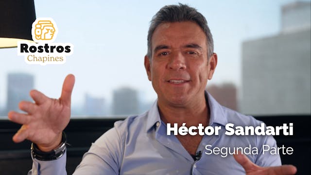 Rostros Chapines: Héctor Sandarti, Se...