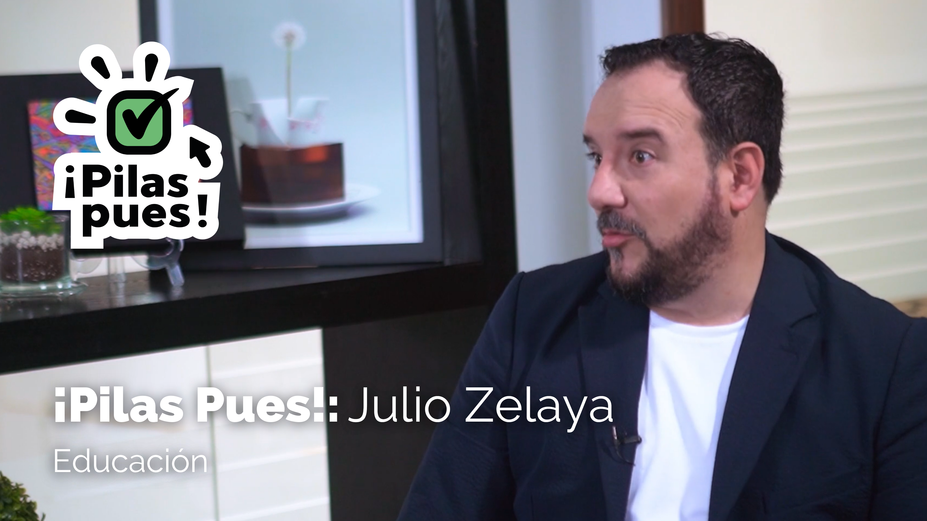¡Pilas Pues!: EDUCACION con Julio Zelaya