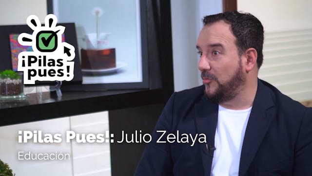 ¡Pilas Pues!: EDUCACION con Julio Zelaya
