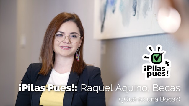 ¡Pilas Pues!: ¿QUÉ ES UNA BECA? con Raquel Aquino