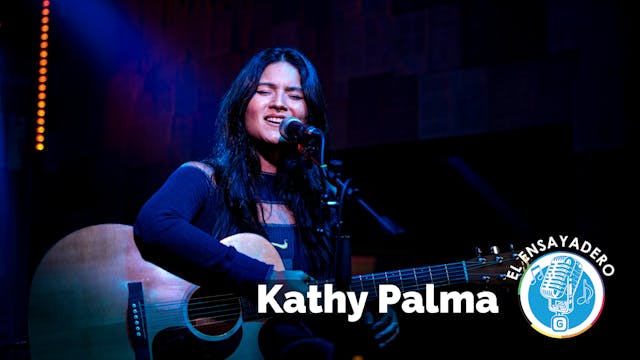 El Ensayadero: Kathy Palma