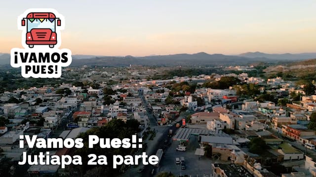  ¡VAMOS PUES!: Jutiapa, segunda parte