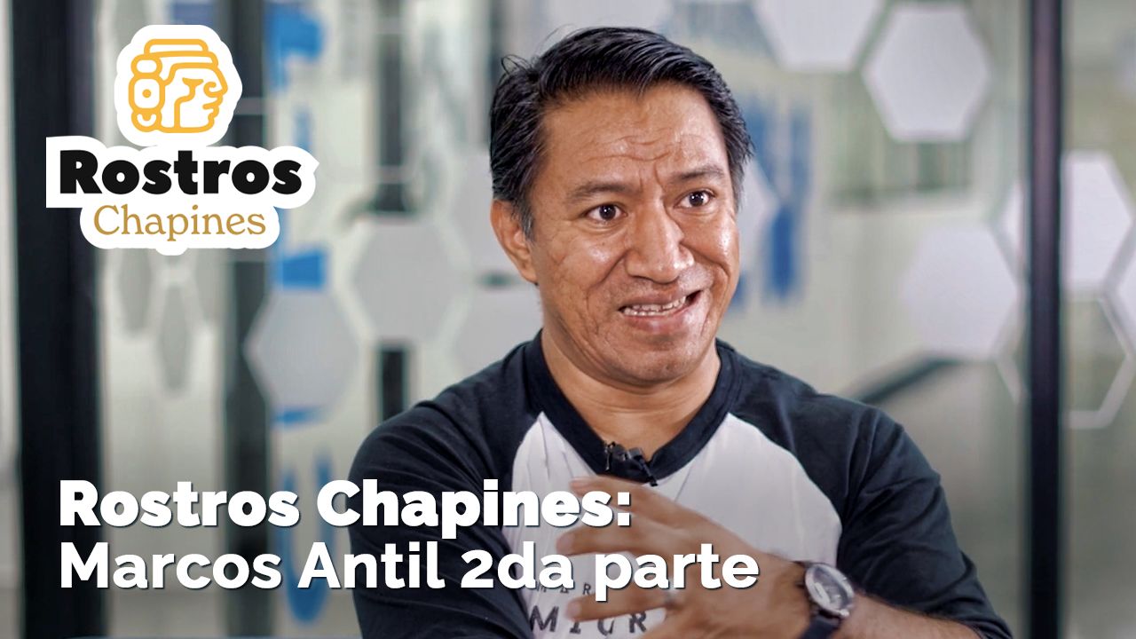 Rostros Chapines: Marcos Antil, Segunda Parte