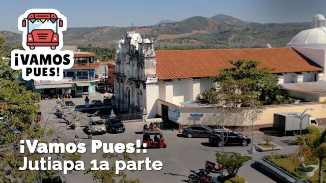  ¡VAMOS PUES!: Jutiapa, primera parte