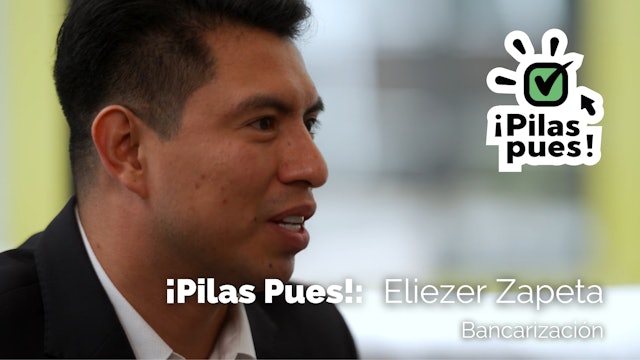 ¡Pilas Pues!: BANCARIZACIÓN con Eliezer Zapeta
