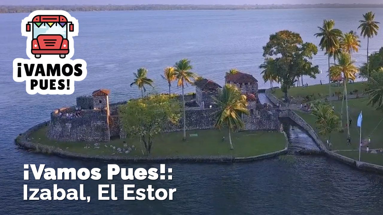 ¡VAMOS PUES!: Izabal, El Estor