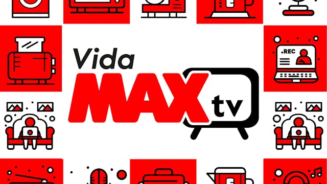 Vida MAX TV: Episodio 125