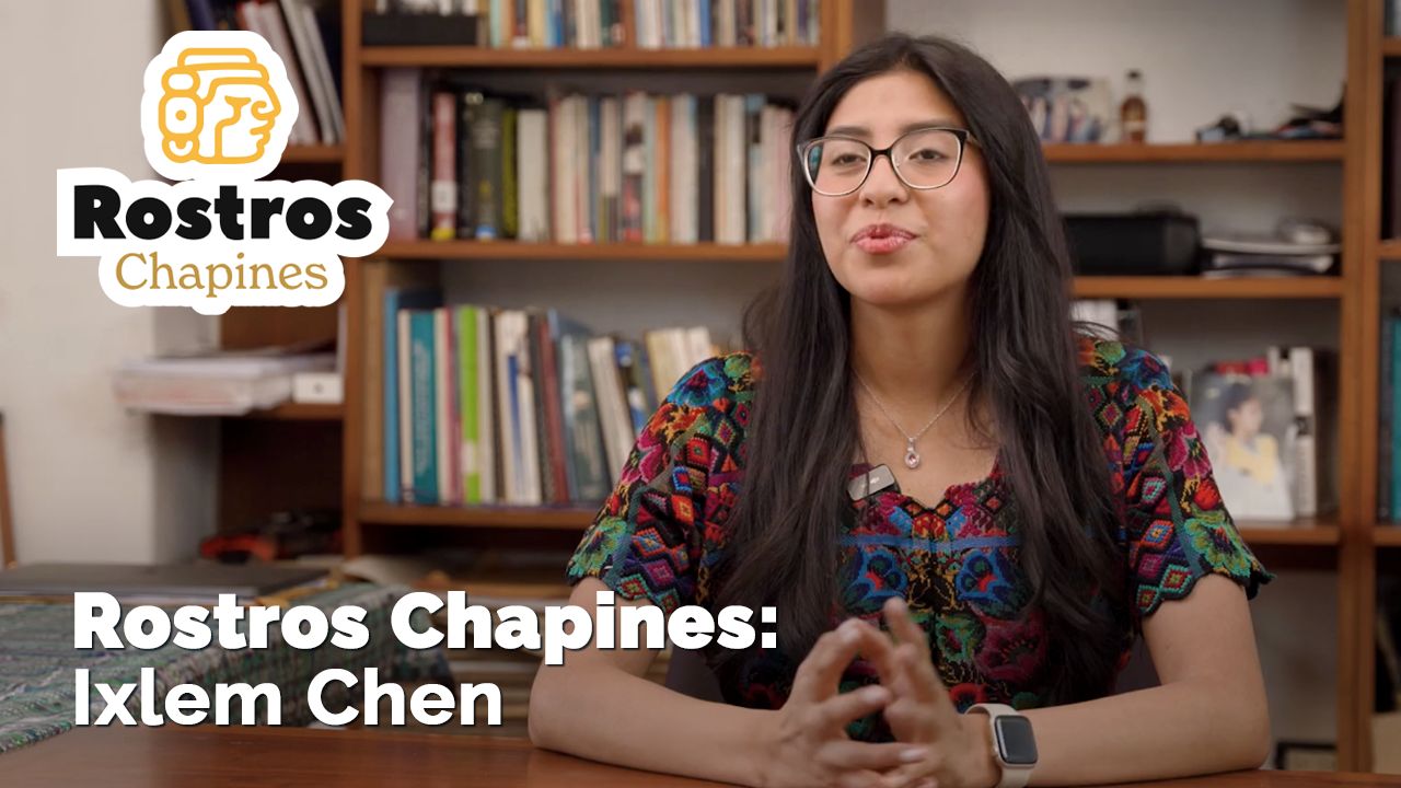 Rostros Chapines: Ixlem Chen