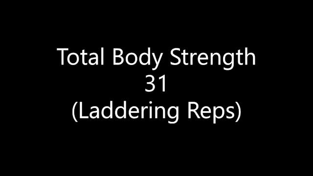 Total Body Strength 31 (Laddering Reps)