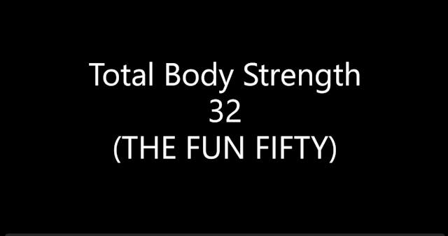 Total Body Strength 32 (THE FUN FIFTY)