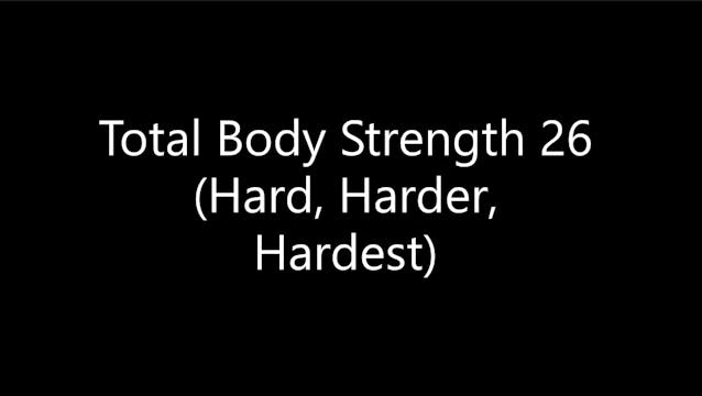 Total Body Strength 26 (Hard, Harder,...