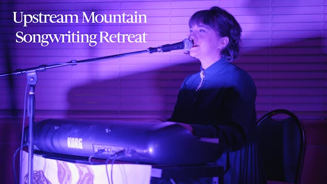 Upstream Mountain Songwriting Retreat