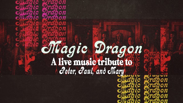 Magic Dragon - A live music tribute to Peter, Paul and Mary