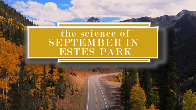 The Science of September in Estes Park