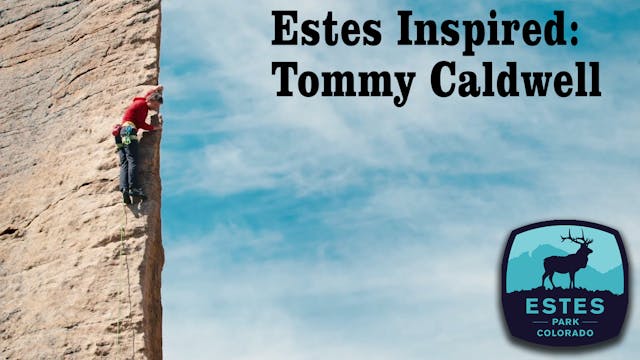 Estes Inspired: Tommy Caldwell