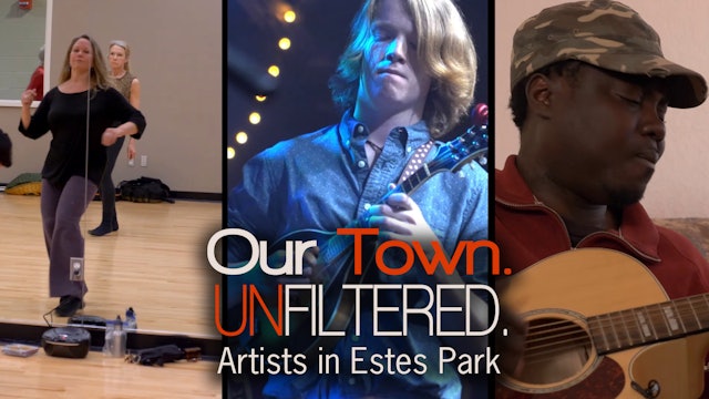 Our Town. Unfiltered. - Artists in Estes Park