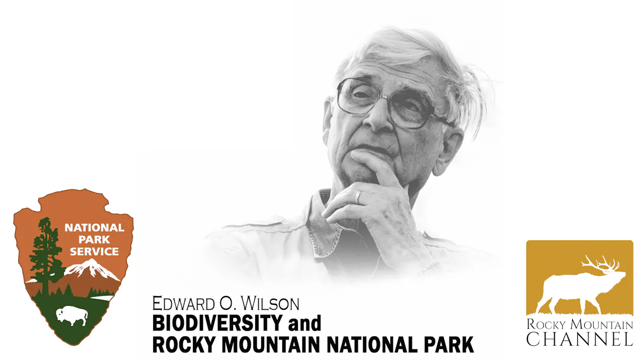 Biodiversity & RMNP with Edward O. Wilson - Rocky Mountain Channel
