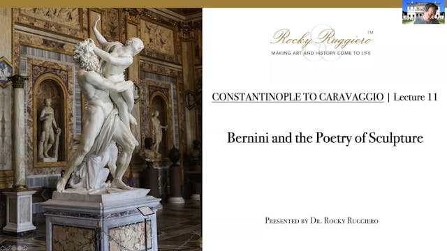 LECTURE 11 "Bernini and the Poetry of Sculpture"