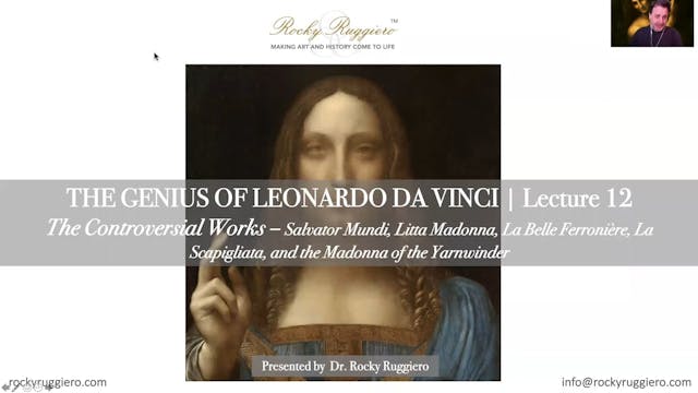 LECTURE 12 "The Controversial Works -  Salvator Mundi, Litta Madonna, La Bel..."