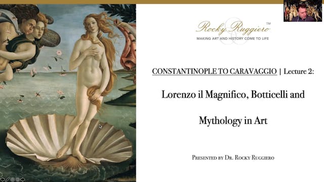 LECTURE 2 "Lorenzo il Magnifico, Botticelli and Mythology in Art"