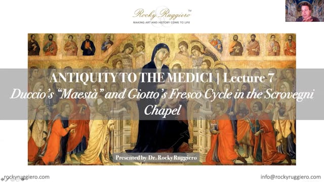 LECTURE 7 "Duccio's "Maestà" and Giotto's Fresco Cycle in the Scrovegni Chapel"