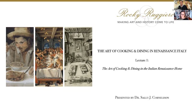 LECTURE 1 "The Art of Cooking & Dining in the Italian Renaissance Home"