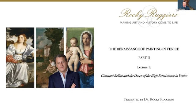 LECTURE 1 "Giovanni Bellini and the Dawn of the High Renaissance in Venice"