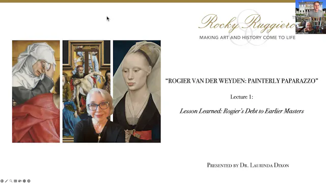 LECTURE 1 "Lesson Learned: Rogier's Debt to Earlier Masters"
