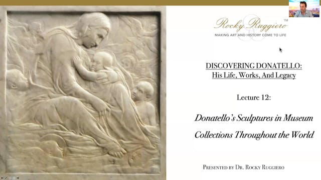 LECTURE 12 "Donatello's Sculptures in Museum Collections Throughout the World"