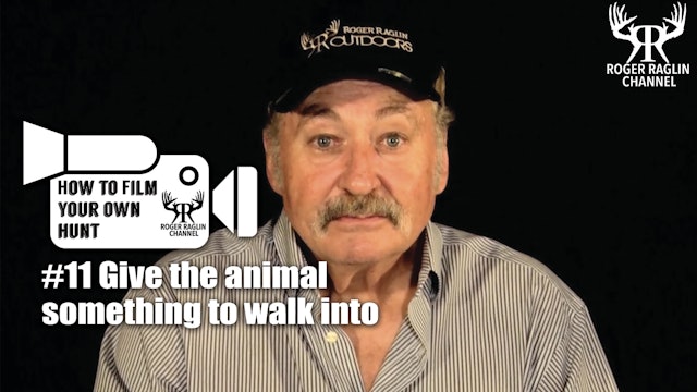 #11 Give the animal something to walk into • How To Film Your Own Hunt
