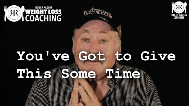 77. You've Got to Give This Some Time • Weight Loss Coaching
