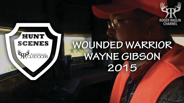 Wayne Gibson 2015 Wounded Soldier Hunt • Hunt Scenes