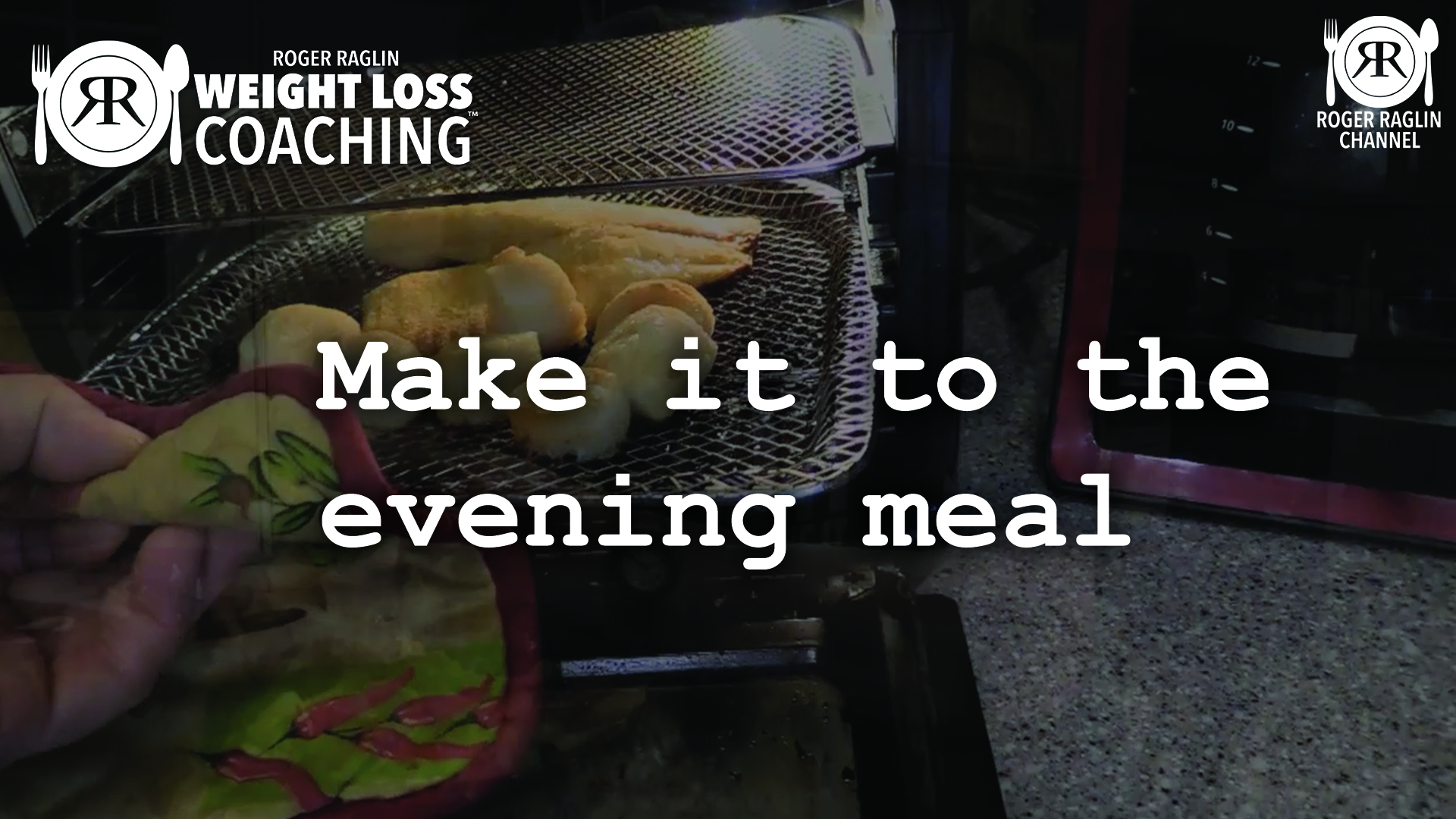 44. Make it to the evening meal • Weight Loss Coaching