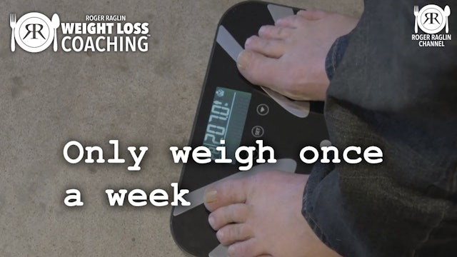 12. Only weigh once a week • Weight Loss Coaching