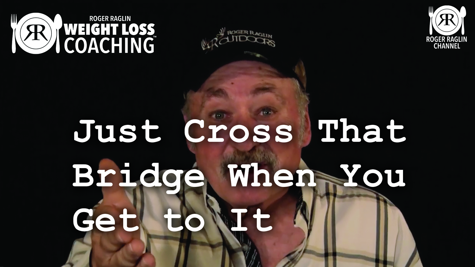 63. Just Cross That Bridge When You Get to It • Weight Loss Coaching