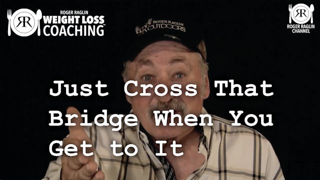 63. Just Cross That Bridge When You G...