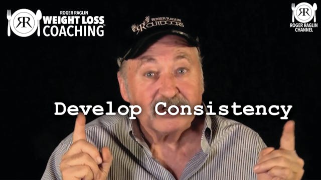 88. Develop Consistency • Weight Loss...