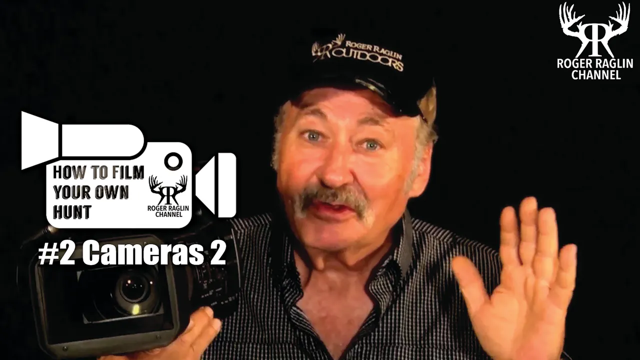 #2 Cameras 2 • How To Film Your Own Hunt - Roger Raglin Streaming Channel